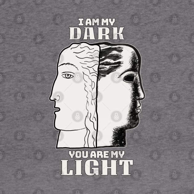 I am my Dark You are my Light by KewaleeTee